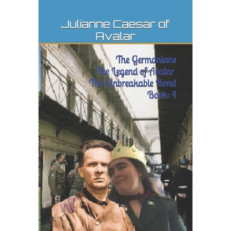 The Germanians The Legend of Avalar The Unbreakable Bond Book (Paperback)