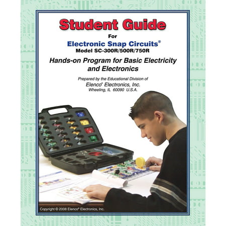 Snap Circuits Extreme Student Guide - Projects 1-765, Educational explanations of Snap Circuits SC-100 through SC-750 kits By Elenco From