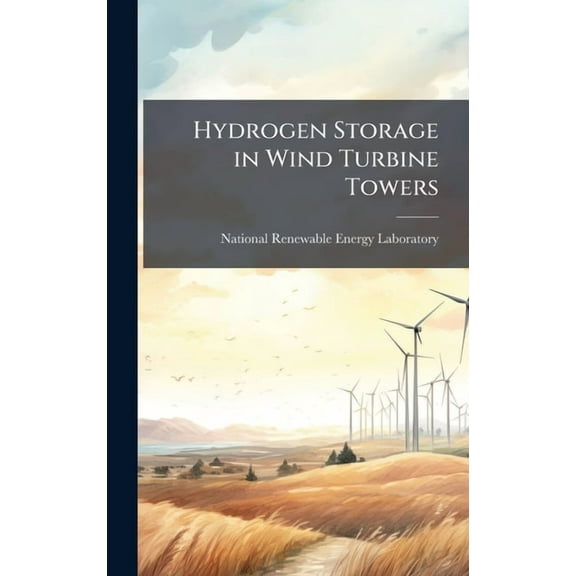 Hydrogen Storage in Wind Turbine Towers, (Hardcover)