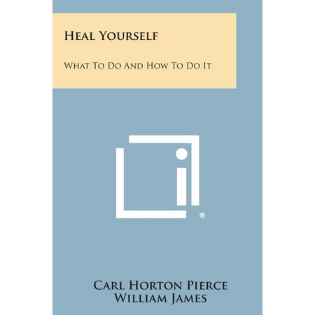 Heal Yourself: What to Do and How to Do It (Paperback)