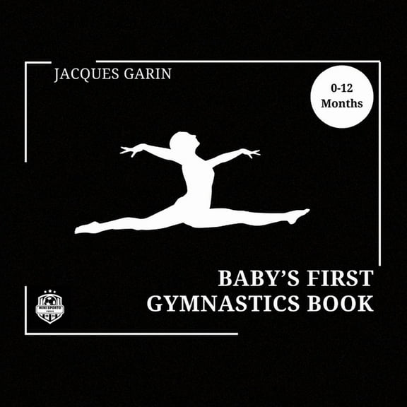 Baby's First Baby's First Gymnastics Book: Black and White High Contrast Baby Book 0-12 Months on Gymnastics, (Paperback)