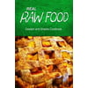 Real Raw Food Dessert and Snacks Cookbook: Raw Diet Cookbook for the Raw Lifestyle
