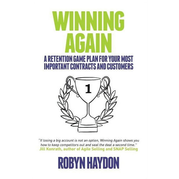 Winning Again : A retention game plan for your most important contracts and customers (Paperback)
