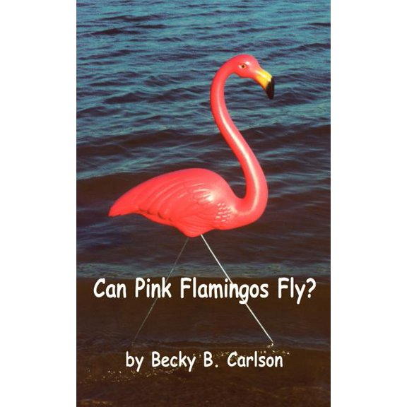 Can Pink Flamingos Fly?, (Paperback)