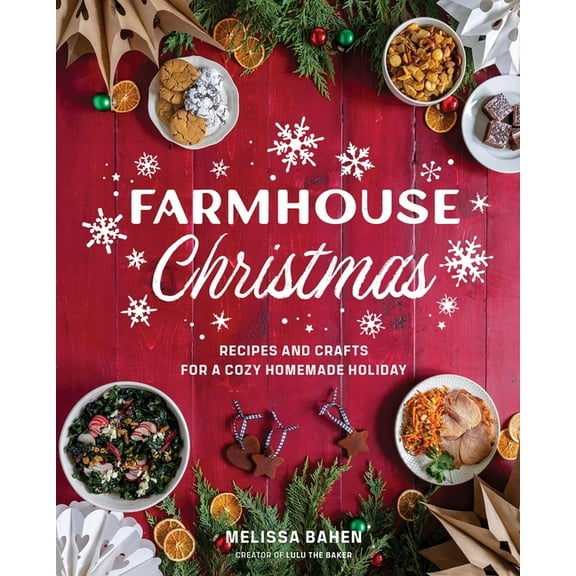 Farmhouse Farmhouse Christmas: Recipes and Crafts for a Cozy Homemade Holiday, (Hardcover)