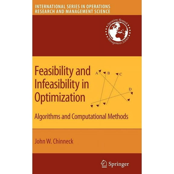 International Operations Research & Mana Feasibility and Infeasibility in Optimization:: Algorithms and Computational Methods, Book 118, (Hardcover)