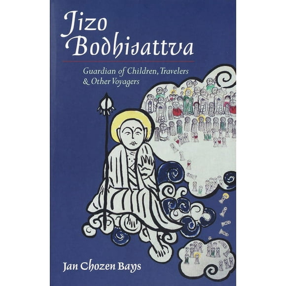 Jizo Bodhisattva : Guardian of Children, Travelers, and Other Voyagers (Paperback)