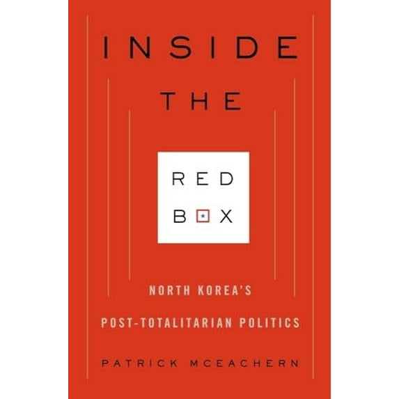 Pre-Owned Inside the Red Box: North Korea's Post-Totalitarian Politics (Hardcover) 0231153228 9780231153225