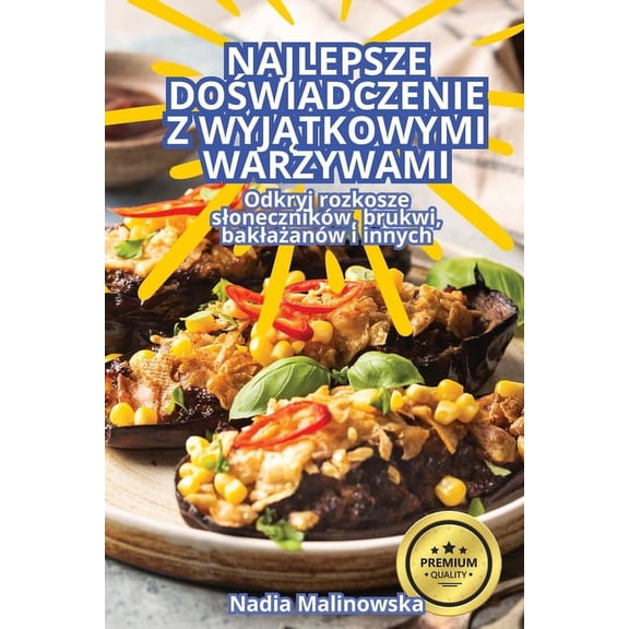 Najlepsze DoŚwiadczenie Z WyjĄtkowymi Warzywami, (Paperback)