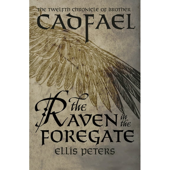 Chronicles of Brother Cadfael The Raven in the Foregate: The Twelfth Chronicle of Brother Cadfael, or the Benedictine Abbey of Saint Peter and Saint P, Book 12, (Paperback)
