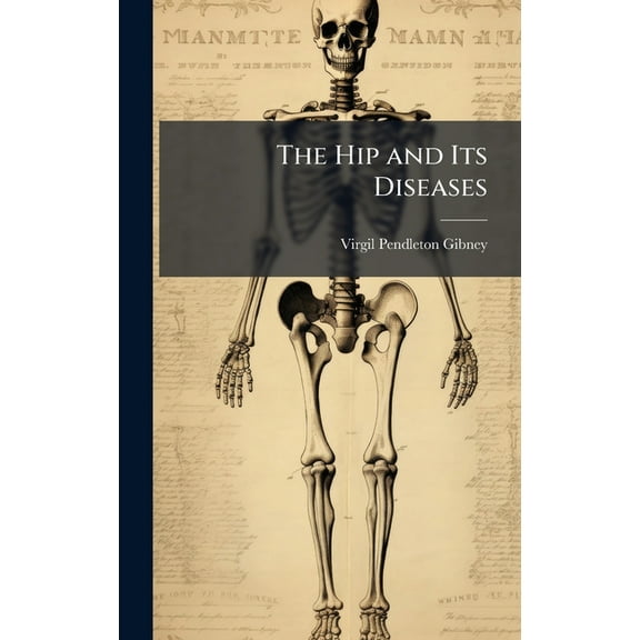 The Hip and Its Diseases, (Hardcover)