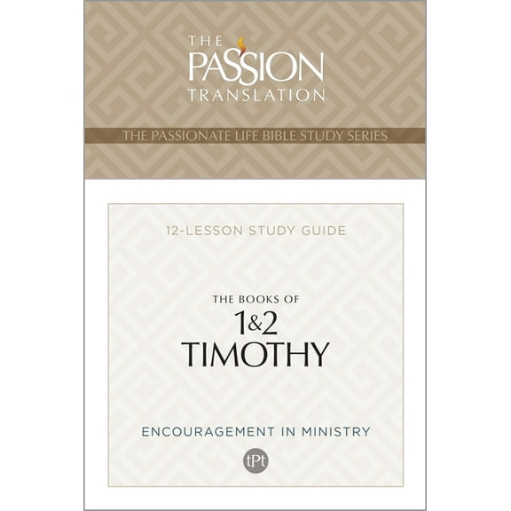 Passionate Life Bible Study Tpt the Books of 1 & 2 Timothy: 12-Lesson Study Guide, (Paperback)
