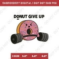 thumbnail image 2 of Donut Give Up Embroidery File Funny Donut Fitness Embroidery Pattern Gym Workout Stitch Design Digital Embroidery File For Hoodies Shirts, 2 of 5