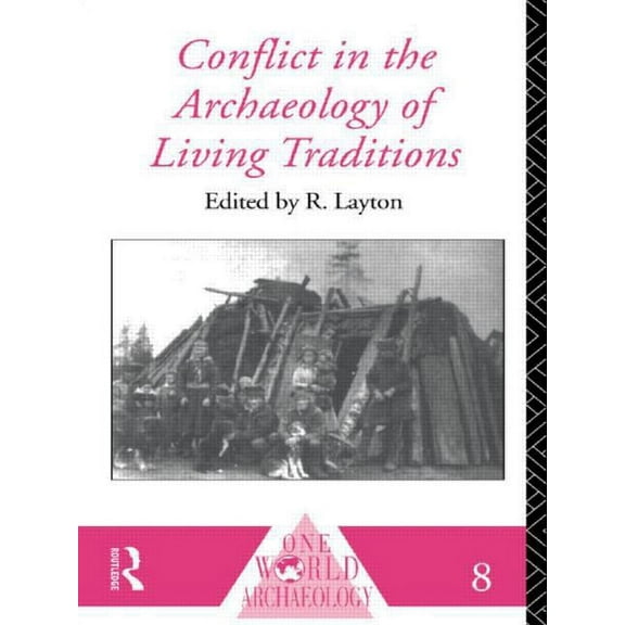 One World Archaeology Conflict in the Archaeology of Living Traditions, (Paperback)