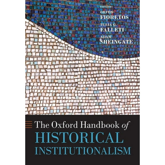 Oxford Handbooks The Oxford Handbook of Historical Institutionalism, (Paperback)
