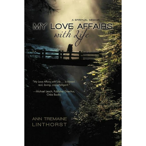 My Love Affairs With Life : A Spiritual Memoir