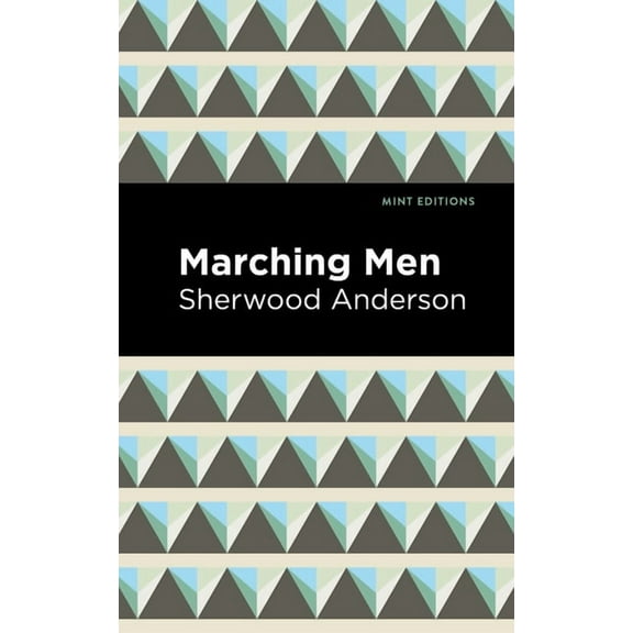 Mint Editions (Literary Fiction) Marching Men, (Hardcover)
