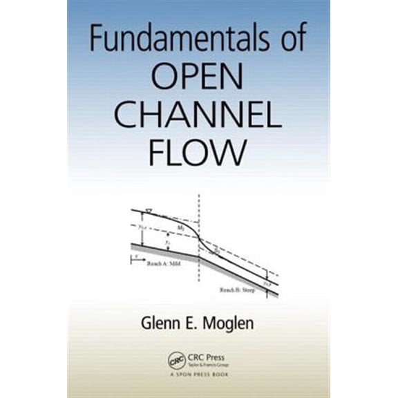 Pre-Owned Pre-owned Fundamentals of Open Channel Flow, Paperback by Moglen, Glenn E., ISBN 1466580062, ISBN-13 9781466580060