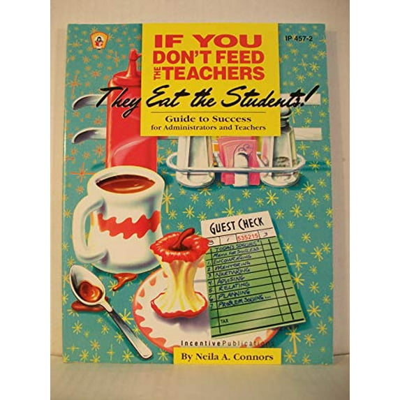 Pre-Owned If You Don't Feed the Teachers They Eat the Students: Guide to Success for Administrators and Teachers (Kids' Stuff) Paperback