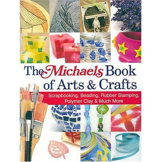 The Michaels book of Art & Crafts by Lark books, Hardcover