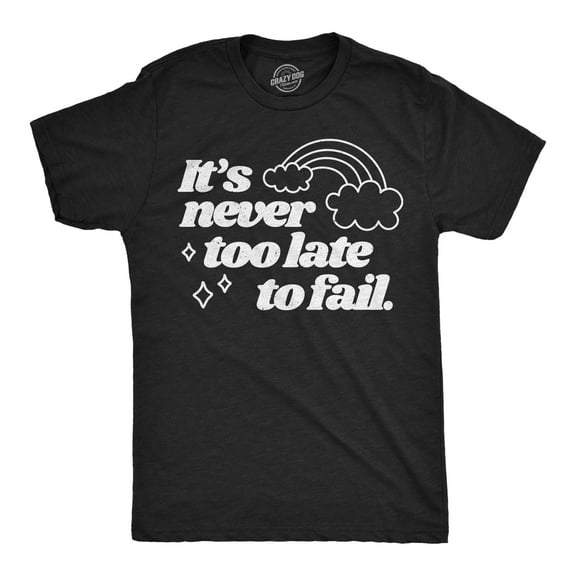 Mens Funny T Shirts Its Never Too Late to Fail Sarcastic Rainbow Graphic Novelty Tee for Men Graphic Tees