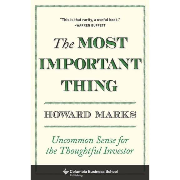 The Most Important Thing: Uncommon Sense for the Thoughtful Investor, (Hardcover)