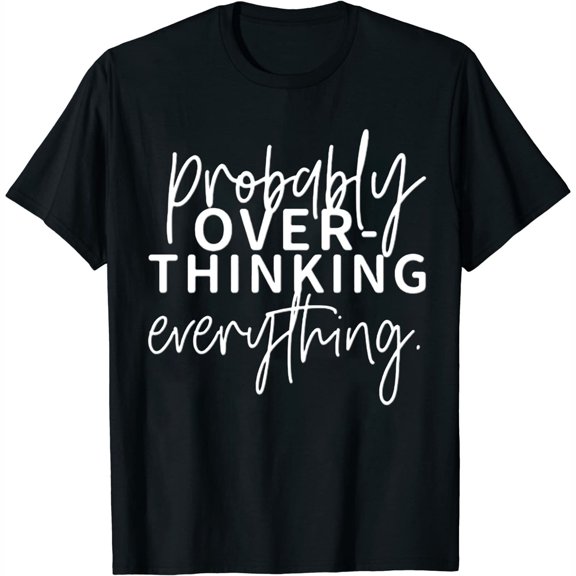 Probably Over-Thinking Everthing Women Cotton Graphic Tshirts Cute Soft Tees Black