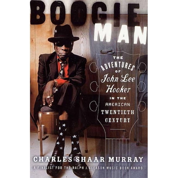 Boogie Man: The Adventures of John Lee Hooker in the American Twentieth Century, (Paperback)