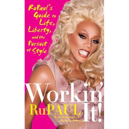 Workin' It!: RuPaul's Guide to Life, Liberty, and the Pursuit of Style 006198583X (Paperback - Used)