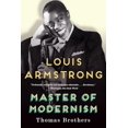 thumbnail image 1 of Pre-Owned Louis Armstrong, Master of Modernism (Paperback) 0393350800 9780393350807, 1 of 1