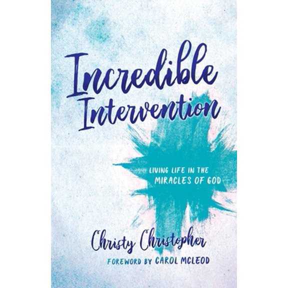 Pre-Owned Incredible Intervention: Living Life in the Miracles of God (Paperback) 1610362136 9781610362139