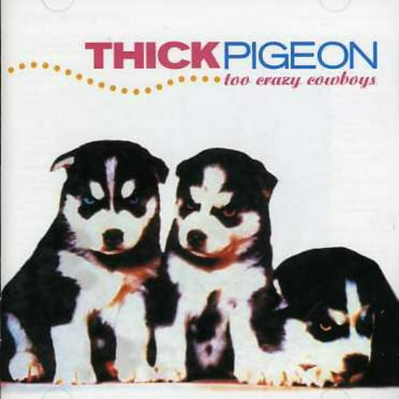 Thick Pigeon - Too Crazy Cowboys - Alternative - CD