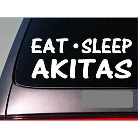 Eat Sleep Akitas Sticker *G770* 8
