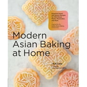 Modern Asian Baking at Home : Essential Sweet and Savory Recipes for Milk Bread, Mochi, Mooncakes, and More; Inspired by the Subtle Asian Baking Community (Hardcover)