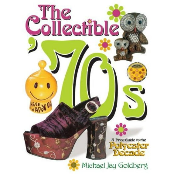 The Collectible '70s : A Price Guide to the Polyester Decade (Paperback)