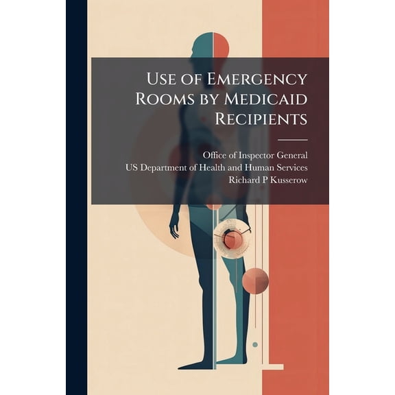 Use of Emergency Rooms by Medicaid Recipients, (Paperback)