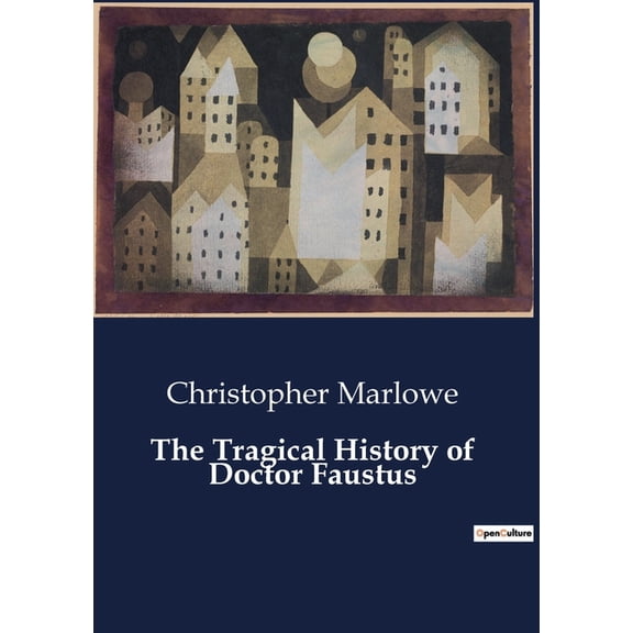 The Tragical History of Doctor Faustus, (Paperback)