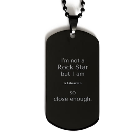 Librarian Dog Tag - Im not a rockstar, but I am so close - Unique Gift Idea for Graduation, Birthday, and Holidays