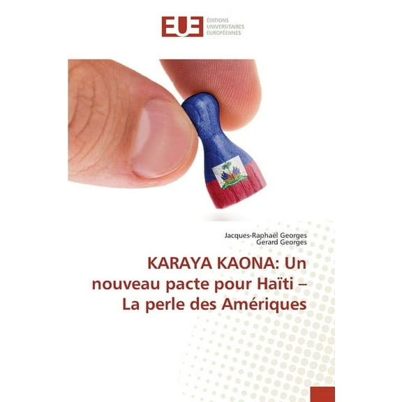 Karaya Kaona: Un nouveau pacte pour Haïti - La perle des Amériques, (Paperback)