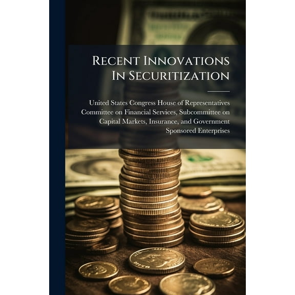 Recent Innovations In Securitization, (Paperback)