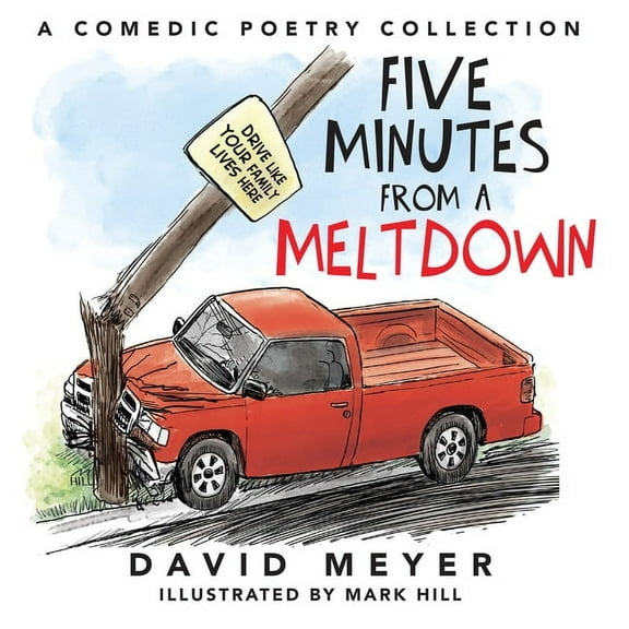 Five Minutes from a Meltdown: A Comedic Poetry Collection, (Paperback)