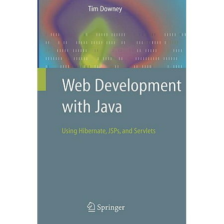 Web Development With Java: Using Hibernate, Jsps and