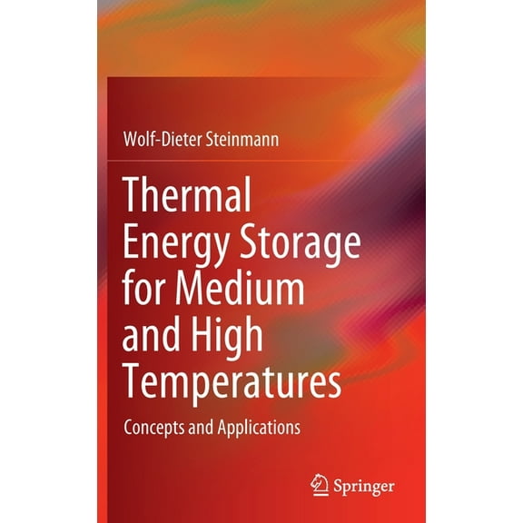 Thermal Energy Storage for Medium and High Temperatures: Concepts and Applications, (Hardcover)