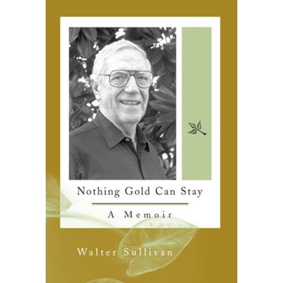 Pre-Owned Nothing Gold Can Stay: A Memoir (Hardcover) 0826216315 9780826216311