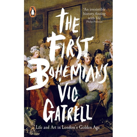 The First Bohemians : Life and Art in London's Golden Age (Paperback)