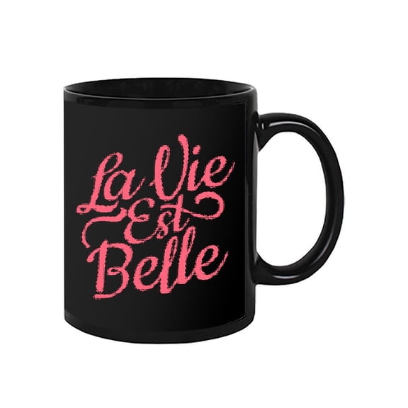 La Vie Est Belle Design Mug Unisex's -Image by Shutterstock