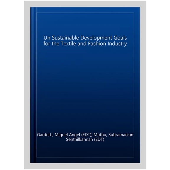 Pre-Owned Textile Science and Clothing Technology: The Un Sustainable Development Goals for the Textile and Fashion Industry (Paperback)