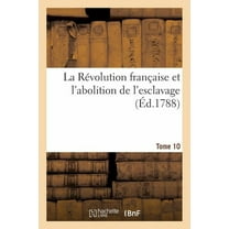 Sciences Sociales: La Révolution Française Et l'Abolition de l'Esclavage Tome 10 (Paperback)
