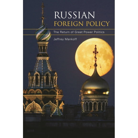 Pre-Owned Russian Foreign Policy: The Return of Great Power Politics (Paperback) 0742557952 9780742557956