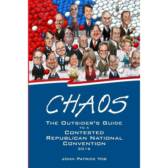 Chaos: The Outsider's Guide to a Contested Republican National Convention, (Paperback)